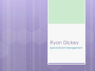 Ryan Dickey
Special Event Management
 