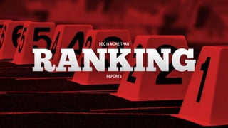 REPORTS
SEO IS MORE THAN
 