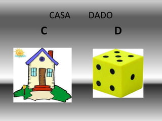 CASA DADO
C D