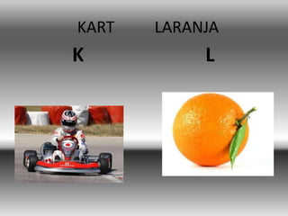 KART LARANJA
K L