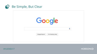 #HUEMEA17
Be Simple, But Clear
 