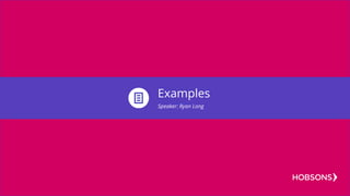 Examples
Speaker: Ryan Long
 