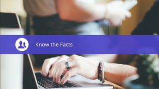Know the Facts
 