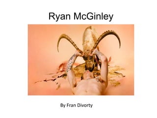 Ryan McGinley




  By Fran Divorty
 