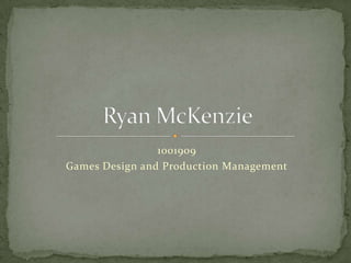 1001909
Games Design and Production Management
 