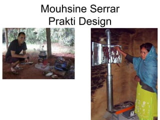 Mouhsine Serrar
 Prakti Design
 