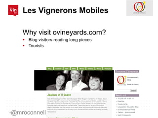 Les Vignerons Mobiles <ul><li>Why visit ovineyards.com? </li></ul><ul><li>Blog visitors reading long pieces </li></ul><ul>...