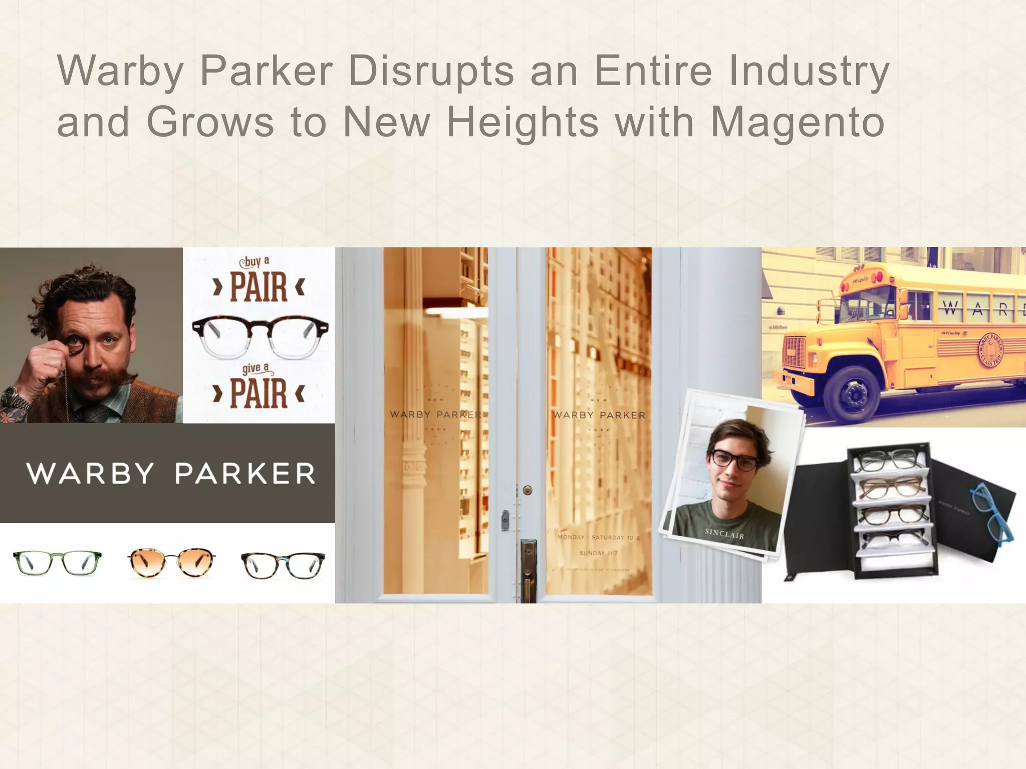 Warby Parker Disrupts an Entire Industry
and Grows to New Heights with Magento

 