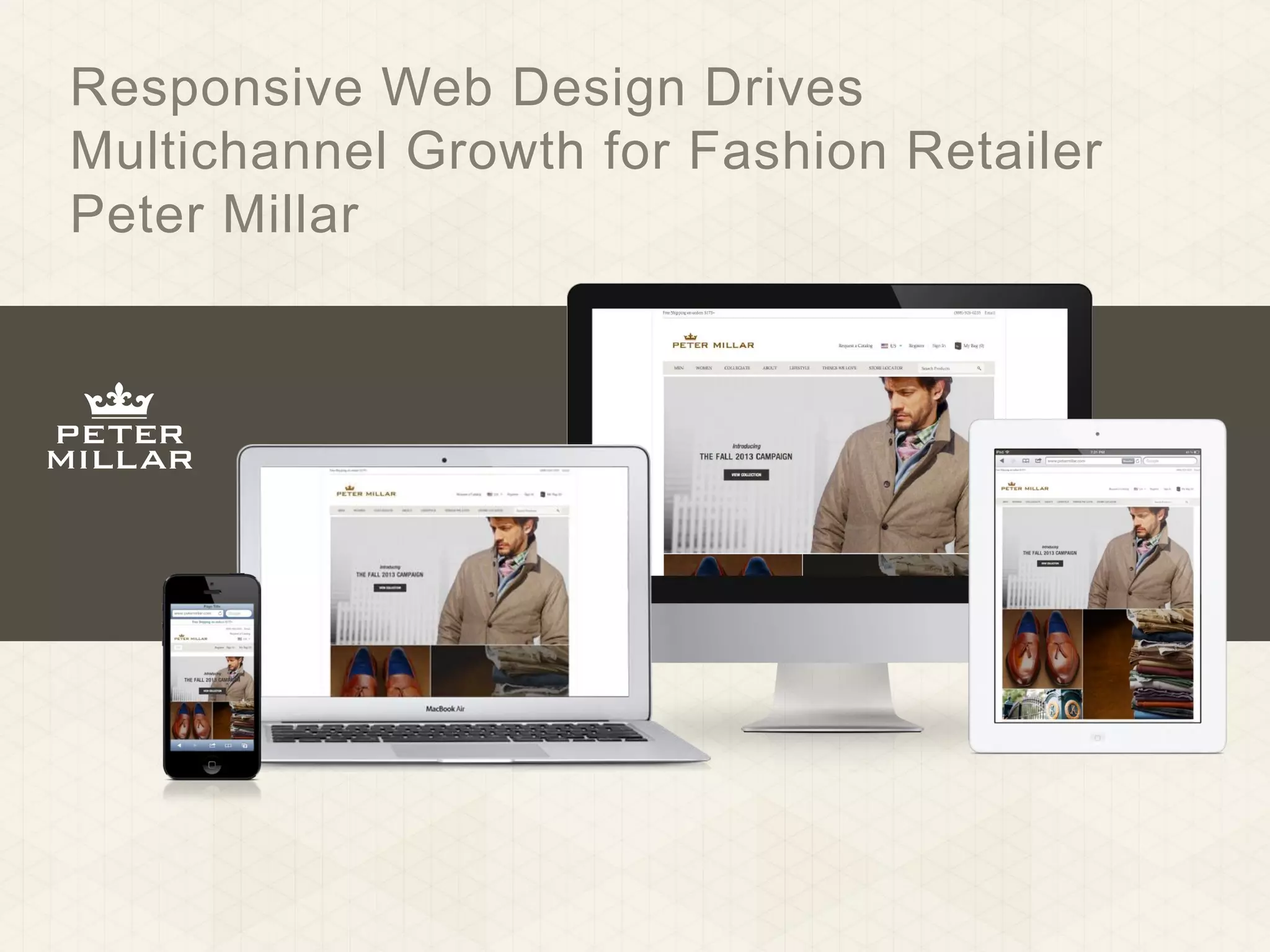 Responsive Web Design Drives
Multichannel Growth for Fashion Retailer
Peter Millar

 
