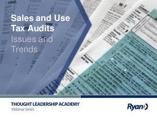 Sales and Use
Tax Audits
Issues and
Trends
 
