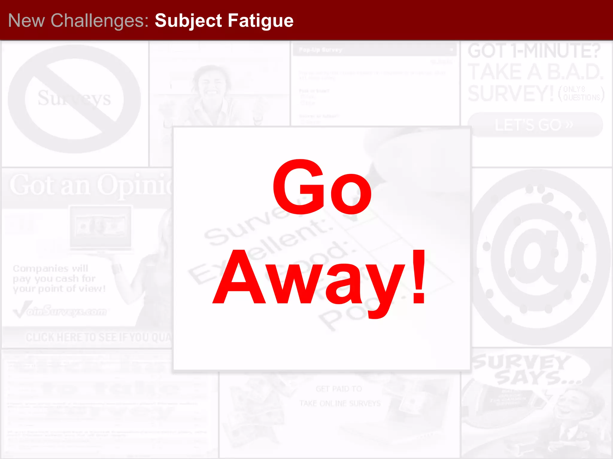 New Challenges:Subject FatigueGo Away!