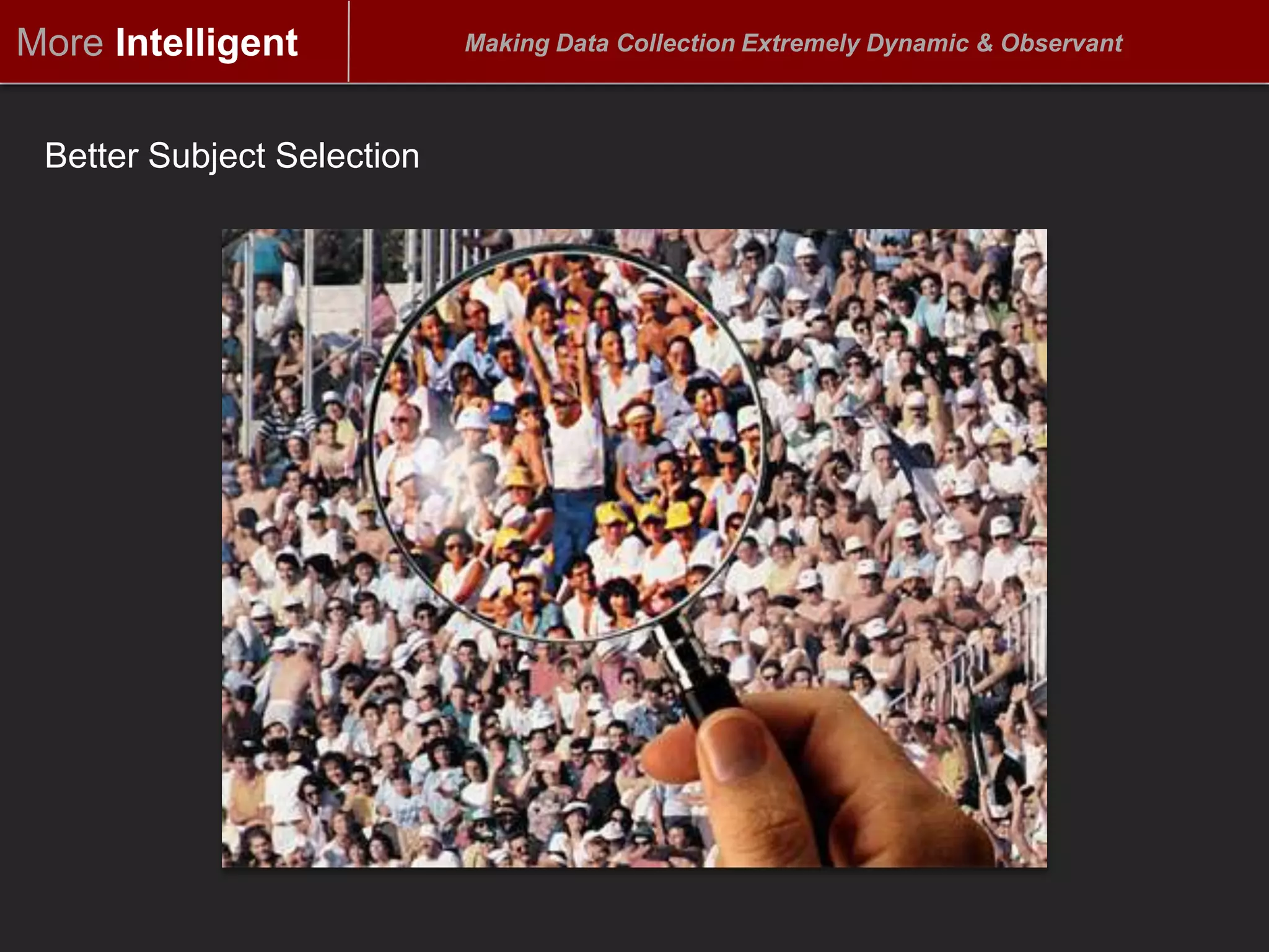 MoreIntelligentMaking Data Collection Extremely Dynamic & ObservantExample: Becoming More PredictableDan Ariely