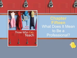 What Does It Mean to Be a Professional? Chapter Fifteen 