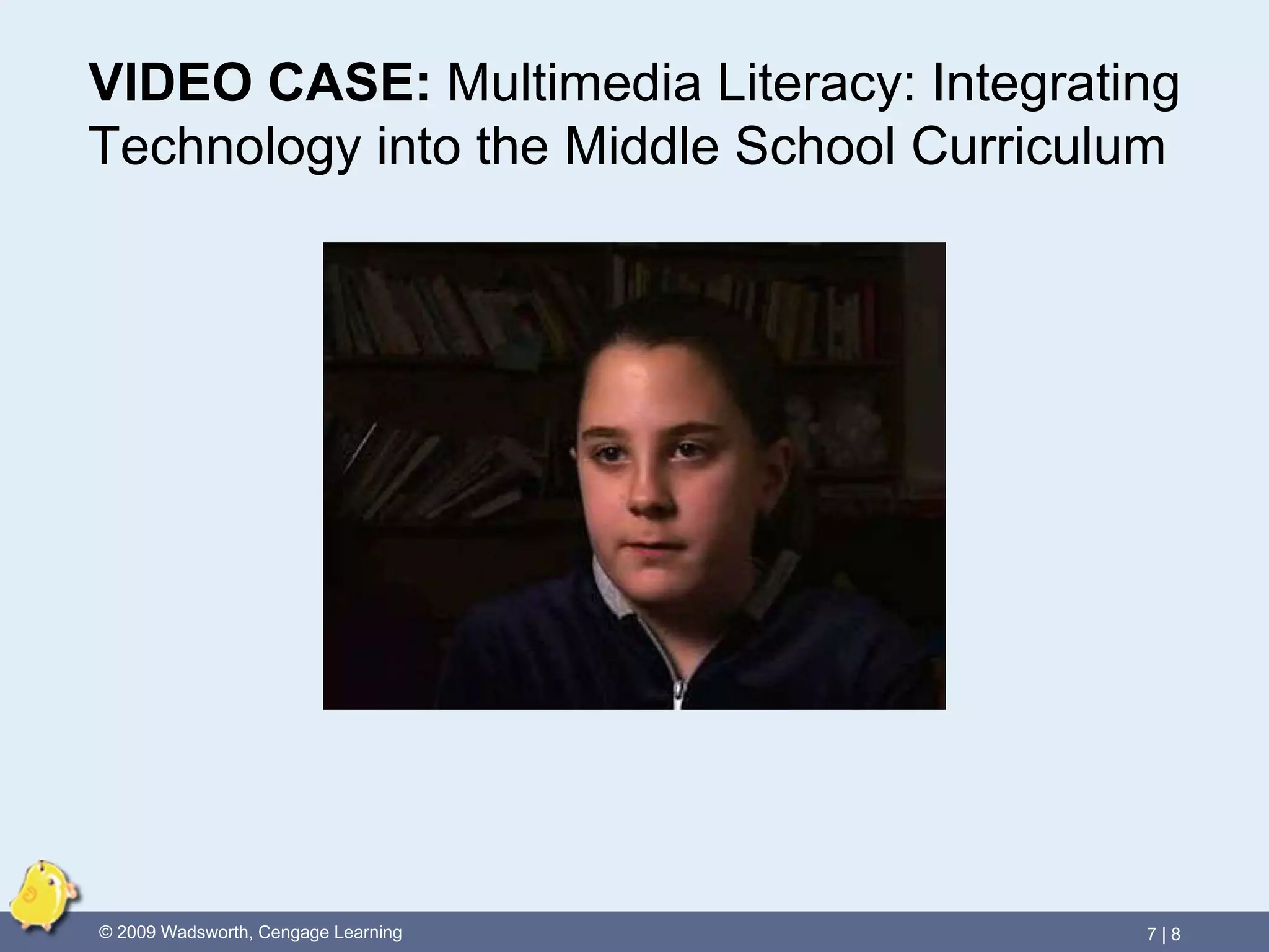 VIDEO CASE:   Multimedia Literacy: Integrating Technology into the Middle School Curriculum  
