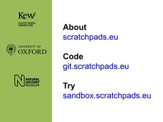 About
scratchpads.eu
Code
git.scratchpads.eu
Try
sandbox.scratchpads.eu

 