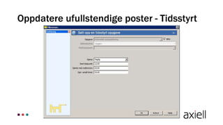 Oppdatere ufullstendige poster - Tidsstyrt
 