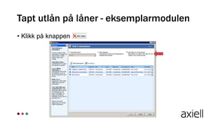 Tapt utlån på låner - eksemplarmodulen
• Klikk på knappen
 