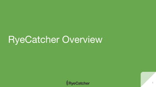 RyeCatcher Overview
1
 