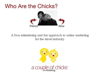 Who Are the Chicks?  Patricia  Alicia ,[object Object]