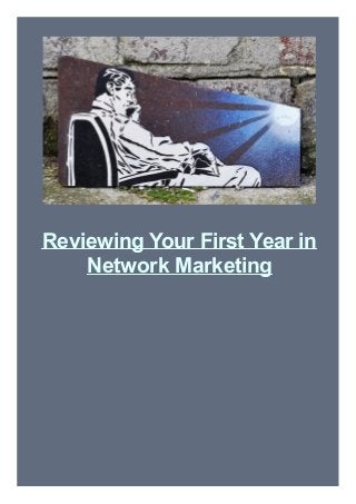Reviewing Your First Year in
Network Marketing

 