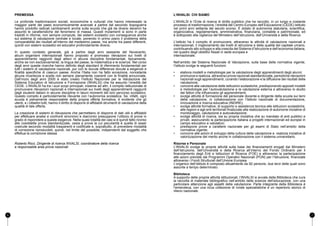 Premessa 
Le profonde trasformazioni sociali, economiche e culturali che hanno interessato la 
maggior parte dei paesi economicamente avanzati a partire dal secondo dopoguerra 
hanno prodotto radicali cambiamenti anche sulla scuola che già da diversi decenni ha 
assunto le caratteristiche del fenomeno di massa. Questi mutamenti si sono in parte 
tradotti in riforme, non sempre compiute, dei sistemi scolastici con conseguenze anche 
sul sistema di valutazione centrale e locale, ponendo in primo piano il problema della 
comparabilità dei risultati all’interno del medesimo paese, ma anche tra paesi differenti, 
quindi con sistemi scolastici ed educativi profondamente diversi. 
In questo contesto generale, già a partire dagli anni sessanta del Novecento, 
alcuni organismi internazionali hanno proposto e promosso rilevazioni sui livelli di 
apprendimento raggiunti dagli allievi in alcune discipline fondamentali, tipicamente, 
anche se non esclusivamente, la lingua del paese, la matematica e le scienze. Nel corso 
degli anni queste ricerche hanno definito degli standard di riferimento fondamentali per 
tutti i sistemi di valutazione nazionali, pur con le dovute differenze dovute a esigenze e 
finalità specifiche di ciascun paese. Anche l’Italia non ha fatto eccezione, nonostante 
alcune incertezze e scelte non sempre pienamente coerenti con le finalità annunciate. 
Dall’inizio degli anni 2000 è stato creato l’Istituto Nazionale per la Valutazione del 
Sistema Educativo di Istruzione e Formazione (INVALSI) che ha assunto l’eredità del 
CEDE. L’INVALSI ha tra i suoi scopi principali, insieme ad altri, il compito istituzionale di 
promuovere rilevazioni nazionali e internazionali sui livelli degli apprendimenti raggiunti 
dagli studenti italiani in alcune discipline in taluni momenti del loro percorso scolastico. 
Questo compito è particolarmente rilevante con l’autonomia scolastica. Se, infatti, ogni 
scuola è pienamente responsabile della propria offerta formativa, è evidente che gli 
utenti, e i cittadini tutti, hanno il diritto di disporre di affidabili strumenti di valutazione della 
qualità di tale offerta. 
La creazione di sistemi di rilevazione che permettano di disporre di dati utili e affidabili 
per effettuare analisi e confronti sincronici e diacronici presuppone l’utilizzo di prove in 
grado di rispondere a queste esigenze. Nella quasi totalità dei casi si è quindi fatto ricorso 
alle cosiddette prove standardizzate, ossia a prove la cui peculiarità è quella di esser 
costruite secondo modalità trasparenti e codificate e, soprattutto, di prevedere modalità 
di correzione riproducibili, quindi, nel limite del possibile, indipendenti dal soggetto che 
effettua la correzione stessa. 
Roberto Ricci, Dirigente di ricerca INVALSI, coordinatore della ricerca 
e responsabile area prove nazionali 
L’INVALSI: chi siamo 
L’INVALSI è l’Ente di ricerca di diritto pubblico che ha raccolto, in un lungo e costante 
processo di trasformazione, l’eredità del Centro Europeo dell’Educazione (CEDE) istituito 
nei primi anni settanta del secolo scorso. È dotato di autonomia statutaria, scientifica, 
organizzativa, regolamentare, amministrativa, finanziaria, contabile e patrimoniale, ed 
è sottoposto alla vigilanza del Ministero dell’Istruzione, dell’Università e della Ricerca. 
L’Istituto ha il compito di promuovere, attraverso le attività di valutazione nazionali e 
internazionali, il miglioramento dei livelli di istruzione e della qualità del capitale umano, 
contribuendo allo sviluppo e alla crescita del Sistema d’Istruzione e dell’economia italiana, 
nel quadro degli obiettivi fissati in sede europea e 
internazionale. 
Nell’ambito del Sistema Nazionale di Valutazione, sulla base della normativa vigente, 
l’Istituto svolge le seguenti funzioni: 
• elabora modelli e metodologie per la valutazione degli apprendimenti degli alunni; 
• promuove e realizza, attraverso prove nazionali standardizzate, periodiche rilevazioni 
nazionali sugli apprendimenti, curando l’elaborazione e la diffusione dei risultati della 
valutazione; 
• concorre alla valutazione delle istituzioni scolastiche, predisponendo appositi modelli 
e metodologie per l’autovalutazione e la valutazione esterna e attraverso lo studio 
dei fattori che influenzano gli apprendimenti; 
• svolge attività di formazione del personale docente e dirigente della scuola sui temi 
della valutazione, in collaborazione con l’Istituto nazionale di documentazione, 
innovazione e ricerca educativa (INDIRE); 
• svolge attività formative, di supporto e assistenza tecnica alle istituzioni scolastiche, 
alle regioni e agli enti territoriali finalizzate alla realizzazione di autonome iniziative di 
monitoraggio, valutazione e autovalutazione; 
• svolge attività di ricerca, sia su propria iniziativa che su mandato di enti pubblici e 
privati, assicurando la partecipazione italiana a progetti internazionali ed europei in 
campo educativo e valutativo; 
• predispone prove a carattere nazionale per gli esami di Stato nell’ambito della 
normativa vigente; 
• concorre alle azioni di sviluppo della cultura della valutazione e realizza iniziative di 
valorizzazione del merito anche in collaborazione con il sistema universitario. 
Risorse e Personale 
L’INVALSI svolge le proprie attività sulla base dei finanziamenti erogati dal Ministero 
dell’Istruzione, dell’Università e della Ricerca all’interno del Fondo Ordinario per il 
finanziamento degli Enti e Istituzioni di Ricerca (FOE) e attraverso la partecipazione 
alle azioni previste dai Programmi Operativi Nazionali (PON) per l’Istruzione, finanziate 
attraverso i Fondi Strutturali dell’Unione Europea. 
L’organico dell’Istituto è composto attualmente da 92 persone, due terzi delle quali sono 
assunte a tempo determinato. 
Biblioteca 
A supporto delle proprie attività istituzionali, l’INVALSI si avvale della Biblioteca che cura 
la raccolta di materiale bibliografico nell’ambito delle scienze dell’educazione, con una 
particolare attenzione agli aspetti della valutazione. Parte integrante della Biblioteca è 
l’emeroteca, con una ricca collezione di riviste specialistiche e un repertorio storico di 
rilievo nazionale. 
6 7 
 