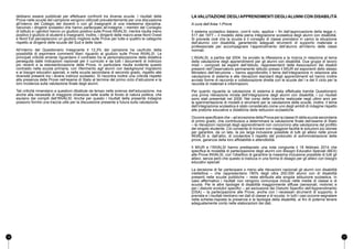 debbano essere pubblicati per effettuare confronti tra diverse scuole. I risultati delle 
Prove nelle scuole del campione vengono utilizzati prevalentemente per una discussione 
all’interno del Collegio dei docenti o con gli insegnanti di una medesima disciplina. 
Secondo i dirigenti scolastici che hanno partecipato all’indagine, i membri del Consiglio 
di Istituto e i genitori hanno un giudizio positivo sulle Prove INVALSI, mentre risulta meno 
positivo il giudizio di studenti e insegnanti. Inoltre, i dirigenti delle macro-aree Nord Ovest 
e Nord Est percepiscono un giudizio migliore sulle Prove per tutte e quattro le categorie 
rispetto ai dirigenti delle scuole del Sud e delle Isole. 
All’interno del Questionario Insegnante il 12,3% del campione ha usufruito della 
possibilità di esprimere commenti liberi riguardo al giudizio sulle Prove INVALSI. Le 
principali criticità emerse riguardano il contrasto tra la personalizzazione della didattica 
perseguita dalle Indicazioni nazionali per il curricolo e da tutti i documenti di indirizzo 
più recenti e la standardizzazione delle Prove. In particolare risulta evidente questo 
contrasto nella scuola primaria, con riferimento agli alunni con background migratorio 
e ai bisogni educativi speciali, e nella scuola secondaria di secondo grado, rispetto alle 
diversità presenti tra i diversi indirizzi scolastici. Si riscontra inoltre una criticità rispetto 
alla presenza delle Prove nell’esame di Stato al termine del primo ciclo d’istruzione e la 
loro incidenza sulla valutazione finale degli alunni. 
Tali criticità rimandano a questioni dibattute da tempo nelle scienze dell’educazione, ma 
anche alla necessità di maggiore chiarezza nelle scelte di fondo di natura politica, che 
esulano dai compiti dell’INVALSI. Anche per questo i risultati della presente indagine 
possono fornire una traccia utile per la discussione presente e futura sulla valutazione. 
La valutazione degli apprendimenti degli alunni con disabilità 
A cura dell’Area 1-Prove 
Il sistema scolastico italiano, com’è noto, applica – fin dall’approvazione della legge n. 
517 del 1977 – il modello della piena integrazione scolastica degli alunni con disabilità. 
Si prevede cioè che la scuola e il consiglio di classe prendano in carico la situazione 
dell’alunno con disabilità, garantendo adeguati strumenti di supporto materiale e 
professionale per accompagnare l’apprendimento dell’alunno all’interno delle classi 
normali. 
L’INVALSI, a partire dal 2004, ha avviato la riflessione e la ricerca in relazione al tema 
della valutazione degli apprendimenti per gli alunni con disabilità. Due gruppi di lavoro 
misti – composti da esperti dell’Istituto, rappresentanti delle Associazioni dei disabili 
presenti nell’Osservatorio permanente istituito presso il MIUR ed esponenti dello stesso 
Ministero dell’Istruzione – hanno approfondito il tema dell’integrazione in relazione alla 
valutazione di sistema e alle rilevazioni standard degli apprendimenti ed hanno inoltre 
avviato forme di raccordo e collaborazione diretta con le scuole del I e del II ciclo per la 
raccolta di materiali e informazioni. 
Per quanto riguarda la valutazione di sistema è stata effettuata tramite Questionario 
una prima rilevazione mirata dell’integrazione degli alunni con disabilità, i cui risultati 
sono stati presentati nel 2006. Nel corso delle ricerche realizzate negli ultimi anni per 
la sperimentazione di modelli e strumenti per la valutazione delle scuole, inoltre, il tema 
dell’integrazione scolastica è stato considerato come uno degli ambiti di indagine rispetto 
alle pratiche educative e didattiche delle istituzioni scolastiche. 
Occorre specificare che – ad eccezione della Prova per la classe III della scuola secondaria 
di primo grado, che contribuisce a determinare la valutazione finale dell’esame di Stato 
– le rilevazioni nazionali degli apprendimenti non concorrono alla valutazione del profitto 
del singolo studente. Ciò consente di trovare con maggiore facilità le soluzioni più idonee 
per garantire, da un lato, la più larga inclusione possibile di tutti gli allievi nelle prove 
INVALSI e, dall’altro, di consentire il rispetto del protocollo di somministrazione delle 
prove, garanzia della loro affidabilità e attendibilità. 
Il MIUR e l’INVALSI hanno predisposto una nota congiunta il 18 febbraio 2014 che 
specifica le modalità di partecipazione degli alunni con Bisogni Educativi Speciali (BES) 
alle Prove INVALSI, con l’obiettivo di garantire la massima inclusione possibile di tutti gli 
allievi, senza però che questo si traduca in una forma di disagio per gli allievi con bisogni 
educativi speciali 
La decisione di far partecipare o meno alle rilevazioni nazionali gli alunni con disabilità 
intellettiva – che rappresentano l’80% degli oltre 200.000 alunni con di disabilità 
presenti nelle scuole pubbliche – resta attribuita alla singola istituzione scolastica. In 
caso affermativo i risultati non vengono comunque inclusi nelle medie di classe e di 
scuola. Per le altre tipologie di disabilità maggiormente diffuse (sensoriali, motorie) e 
per i disturbi evolutivi specifici – ad esclusione dei Disturbi Specifici dell’Apprendimento 
(DSA) – la partecipazione alle Prove, anche con i necessari strumenti di supporto, è 
prevista e i risultati rientrano nei dati di classe e di scuola. In tutti i casi occorre segnalare 
nella scheda-risposta la presenza e la tipologia della disabilità, ai fini di poterne tenere 
adeguatamente conto nelle elaborazioni dei dati. 
16 17 
 