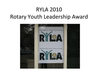 RYLA 2010 Rotary Youth Leadership Award 