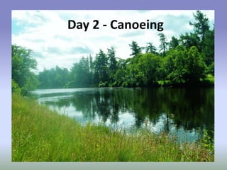 Day 2 - Canoeing

 