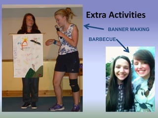 Extra Activities
BANNER MAKING
BARBECUE

 