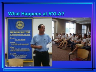 What Happens at RYLA?   Rotary District 6760 