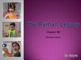 Mia The Ryman Legacy Chapter 8B  Rick Birthdays Galore Allen By Mzyra 