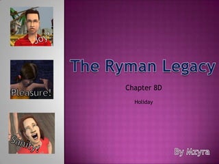Joy! The Ryman Legacy Chapter 8D  Pleasure! Holiday Sanity! By Mzyra 