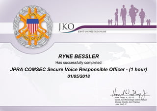 RYNE BESSLER
Has successfully completed
JPRA COMSEC Secure Voice Responsible Officer - (1 hour)
01/05/2018
 