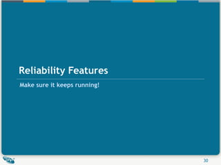 Reliability Features Make sure it keeps running! 