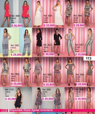 Ref. 3559
Vestido
S-M
Unico
Ref. 3639
Enterizo
S-M-L
Unico
Disponible Hasta Agotar Inventario
Ref. 3686
Vestido
S-L
Rojo
Ref. 3362
Enterizo
M
Gris
Ref. 3645
Vestido
S-M-L
Unico
Ref. 2129
Enterizo
M
Negro
Ref. 3554
Vestido
S-M-L
Blanco
Ref. 3431
Vestido
S
Negro
Ref. 3638
Enterizo
S-M-L
Unico
Ref. 3644
Vestido
S-M-L
Unico
Ref. 3557
Enterizo
S-M
Unico
Ref. 3642
Vestido
S-M-L
Unico
113
$ 30,900
$ 29,900
$ 35,900
$ 30,900
$ 35,900
$ 29,900 $ 35,900$ 25,900
$ 25,900
$ 35,900
$ 35,900 $ 29,900
 