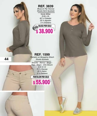 Verde Militar
S-M-L-XL
62 % Poliester
33 % Algodón
5 % Elastano
REF. 3839
Blusa en Rip Viscosa
Silueta Semi Ajustada
PANTALON POR SOLO
BLUSA POR SOLO
Amarillo - Blanco - Beige -
Rojo - Negro - Gris Oscuro
6-8-10-12
70 % Viscosa
25 % Nylon
5 % Elastano
REF. 1599
Pantalón en Bengaline Strech
Silueta Ajustada
NUEVO
44
$ 38.900
$ 55.900
 
