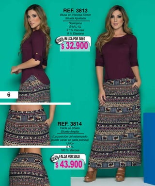 Berenjena
S-M-L-XL
91 % Viscosa
9 % Elastano
REF. 3813
Blusa en Viscosa Strech
Silueta Ajustada
(La posición del estampado
puede variar en cada prenda)
Unico
S-M-L
100 % Viscosa
REF. 3814
Falda en Chalis
Silueta Amplia
BLUSA POR SOLO
NUEVO
FALDA POR SOLO
NUEVO
6
$ 32.900
$ 43.900
 