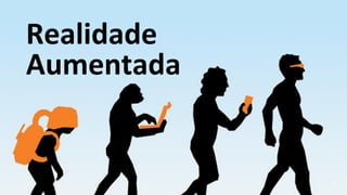 Realidade
Aumentada
18
 