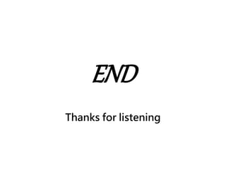 END
Thanks for listening
 