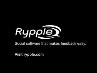 Social software that makes feedback easy. Visit rypple.com 