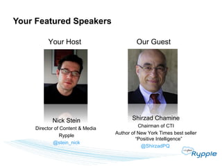 Your Featured Speakers

          Your Host                         Our Guest




            Nick Stein                  ...