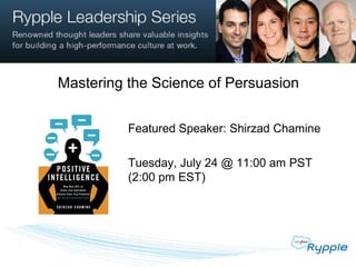 Mastering the Science of Persuasion


          Featured Speaker: Shirzad Chamine

          Tuesday, July 24 @ 11:00 am P...
