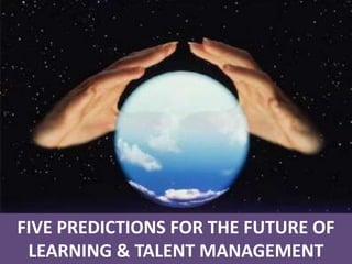 20Five Predictions for the future of learning & talent management