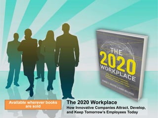 The 2020 WorkplaceHow Innovative Companies Attract, Develop,and Keep Tomorrow’s Employees TodayAvailable wherever books are sold