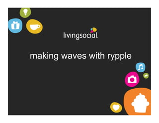 making waves with rypple
 