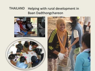 THAILAND Helping with rural development in
Baan Dadthongchareon

 