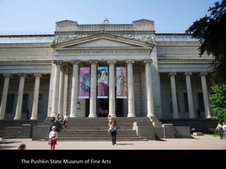 The Pushkin State Museum of Fine Arts
 