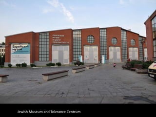 Jewish Museum and Tolerance Centrum
 