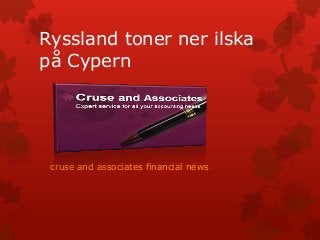 Ryssland toner ner ilska
på Cypern




 cruse and associates financial news
 