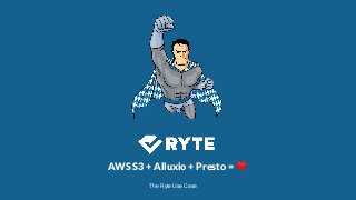 AWS S3 + Alluxio + Presto = ❤
The Ryte Use Case
 